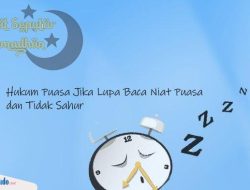 Lupa Niat Puasa Saat Imsak? Ini Hukum dan Cara Mengatasinya