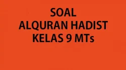 50 Soal Ujian Madrasah UM Alquran Hadist Kelas 9 Terbaru dengan Kunci Jawaban